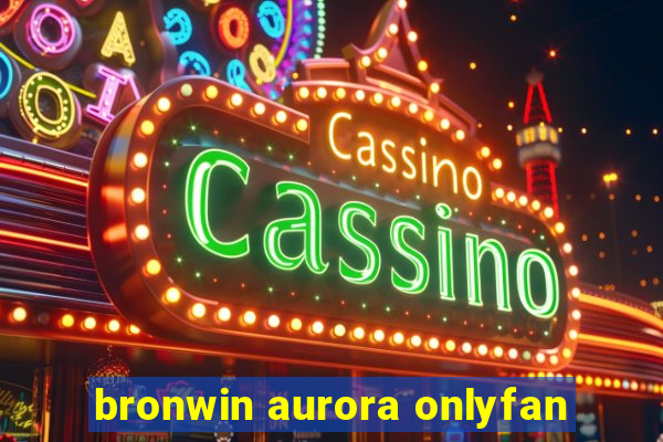 bronwin aurora onlyfan